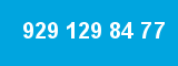 929 129 84 77